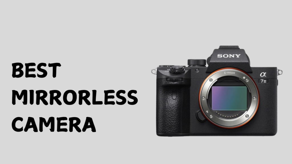 BEST MIRRORLESS CAMERA