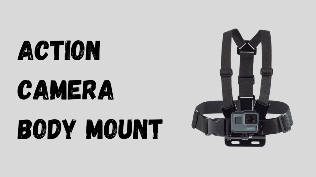 Action Camera Body Mount